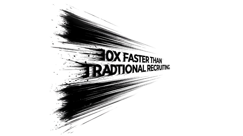 10X Faster Than Traditional Recruiting